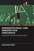 PARASSITOLOGIA: UNA PROSPETTIVA ZOOLOGICA