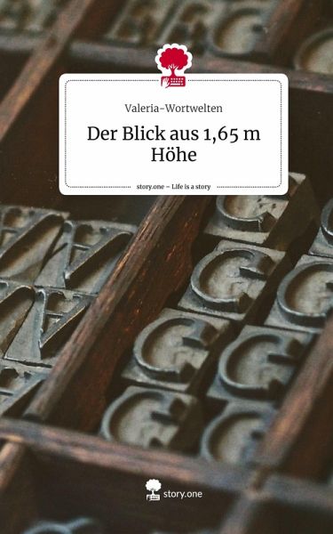 Der Blick aus 1,65 m Höhe. Life is a Story - story.one