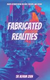 Fabricated Realities