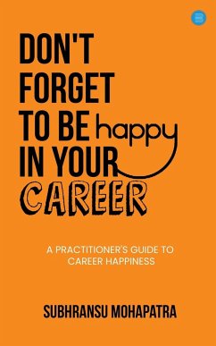 Don't Forget to Be Happy in Your Career - Mohapatra, Subhransu