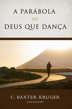 A Parábola Do Deus que Dança - Kruger, C. Baxter