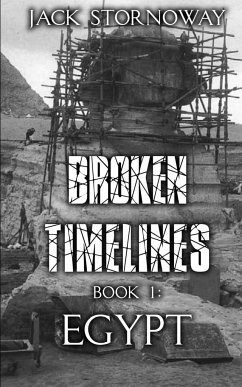 Broken Timelines Book 1 - Egypt - Stornoway, Jack
