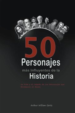 Los 50 Personajes más Influyentes de la Historia - Gertz, Arthur William