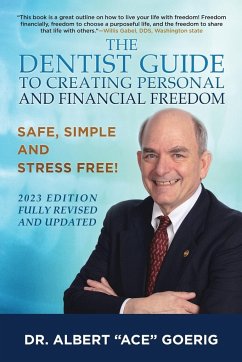 The Dentist Guide to Creating Personal and Financial Freedom - Goerig, Albert "Ace"