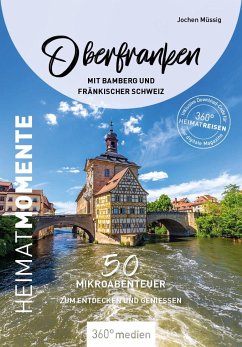 Oberfranken mit Bamberg und Fränkischer Schweiz - HeimatMomente - Müssig, Jochen