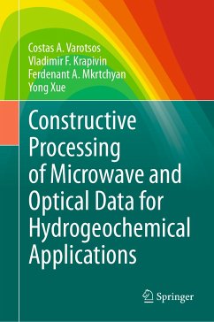 Constructive Processing of Microwave and Optical Data for Hydrogeochemical Applications (eBook, PDF) - Varotsos, Costas A.; Krapivin, Vladimir F.; Mkrtchyan, Ferdenant A.; Xue, Yong