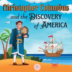 Christopher Columbus and the Discovery of America Explained for Children - John, Samuel
