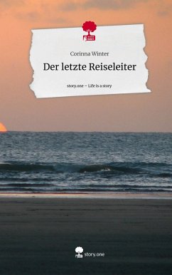 Der letzte Reiseleiter. Life is a Story - story.one - Winter, Corinna