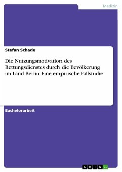 Die Nutzungsmotivation des Rettungsdienstes durch die Bevölkerung im Land Berlin. Eine empirische Fallstudie