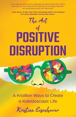 The Art of Positive Disruption - Eisenhower, Kristina