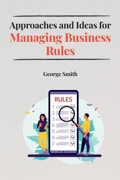 Approaches and Ideas for Managing Business Rules - Smith, George