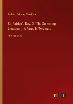 St. Patrick's Day; Or, The Scheming Lieutenant, A Farce in Two Acts