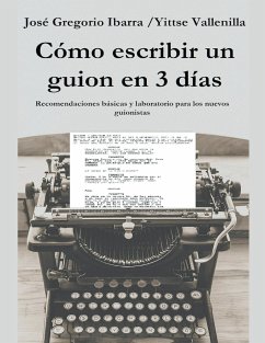 Como escribir un guion en 3 dias - Martinez, José Gregorio Ibarra