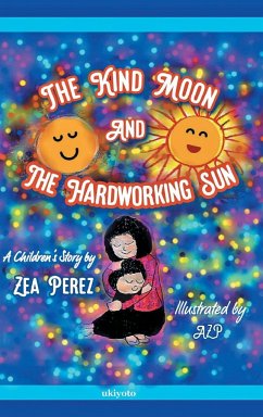 The Kind Moon and the Hardworking Sun - Perez, Zea