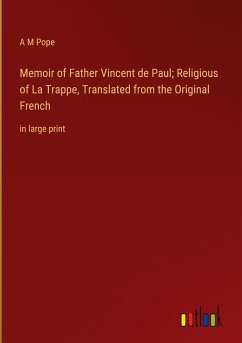 Memoir of Father Vincent de Paul; Religious of La Trappe, Translated from the Original French
