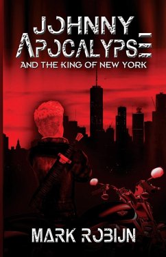 Johnny Apocalypse and the King of New York - Robijn, Mark