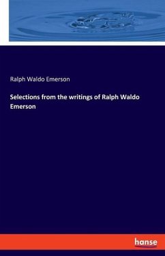 Selections from the writings of Ralph Waldo Emerson - Emerson, Ralph Waldo