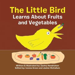 The Little Bird Learns About Fruits and Vegetables - Hendricken, Zachry