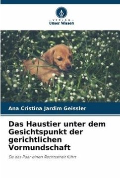 Das Haustier unter dem Gesichtspunkt der gerichtlichen Vormundschaft - Jardim Geissler, Ana Cristina