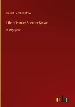 Life of Harriet Beecher Stowe