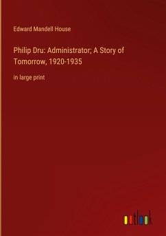 Philip Dru: Administrator; A Story of Tomorrow, 1920-1935