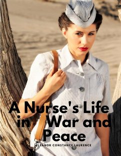 A Nurse's Life in War and Peace - Eleanor Constance Laurence