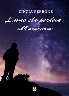 L'uomo che parlava all'universo (eBook, ePUB) - Perrone, Cinzia