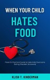When Your Child Hates Food (eBook, ePUB)