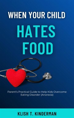 When Your Child Hates Food (eBook, ePUB) - T. Kinderman, Klish