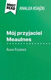 Mój przyjaciel Meaulnes książka Alain-Fournier (Analiza książki) (eBook, ePUB)