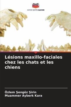 Lésions maxillo-faciales chez les chats et les chiens - Sengöz Sirin, Özlem;Kara, Muammer Ayberk