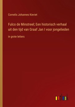 Fulco de Minstreel; Een historisch verhaal uit den tijd van Graaf Jan I voor jongelieden
