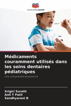 Médicaments couramment utilisés dans les soins dentaires pédiatriques - Surath, Srigiri;Patil, Anil T;B, Sandhyarani