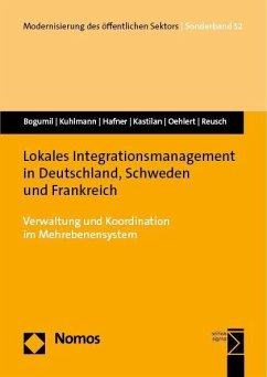 Lokales Integrationsmanagement in Deutschland, Schweden und Frankreich - Bogumil, Jörg;Kuhlmann, Sabine;Hafner, Jonas