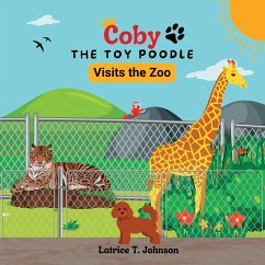 Coby the Toy Poodle Visits the Zoo - Johnson, Latrice T