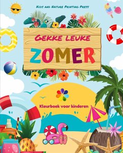 Gekke leuke zomer   Kleurboek voor kinderen   Vrolijke zomerse tekeningen van stranden, huisdieren, snoepjes en meer - Kids; Press, Nature Printing