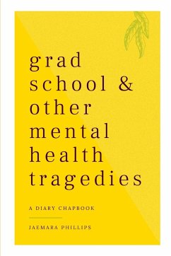 Grad School and Other Mental Health Tragedies - Phillips, Jaemara