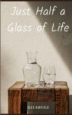 Just Half a Glass of Life
