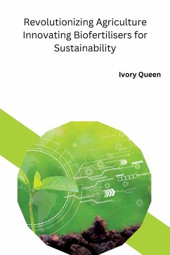 Revolutionizing Agriculture Innovating Biofertilisers for Sustainability - Queen, Ivory