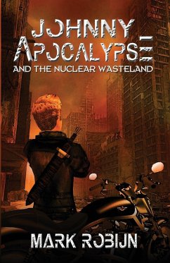 Johnny Apocalypse and the Nuclear Wasteland - Robijn, Mark