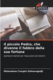 Il piccolo Pedro, che divenne il fabbro della sua fortuna