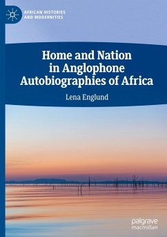 Home and Nation in Anglophone Autobiographies of Africa - Englund, Lena