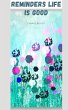 Reminders Life Is Good - Bild 1