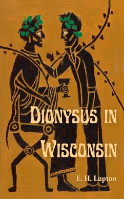 Dionysus in Wisconsin - Lupton, E. H.