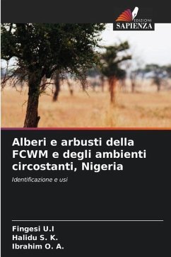 Alberi e arbusti della FCWM e degli ambienti circostanti, Nigeria - U.I, Fingesi;S. K., Halidu;O. A., Ibrahim