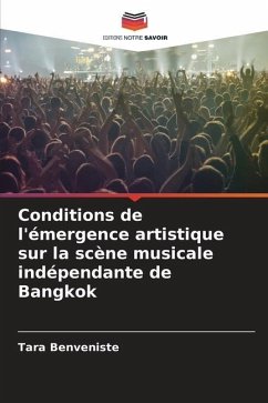 Conditions de l'émergence artistique sur la scène musicale indépendante de Bangkok - Benveniste, Tara
