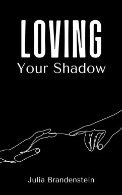 Loving Your Shadow - Brandenstein, Julia