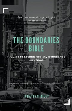 The Boundaries Bible - A Guide to Setting Healthy Boundaries with Work - Riley, Jonathan