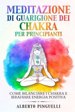 Meditazione di guarigione dei chakra per principianti - Pinguelli, Alberto