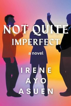 Not Quite Imperfect - Asuen, Irene Ayo
